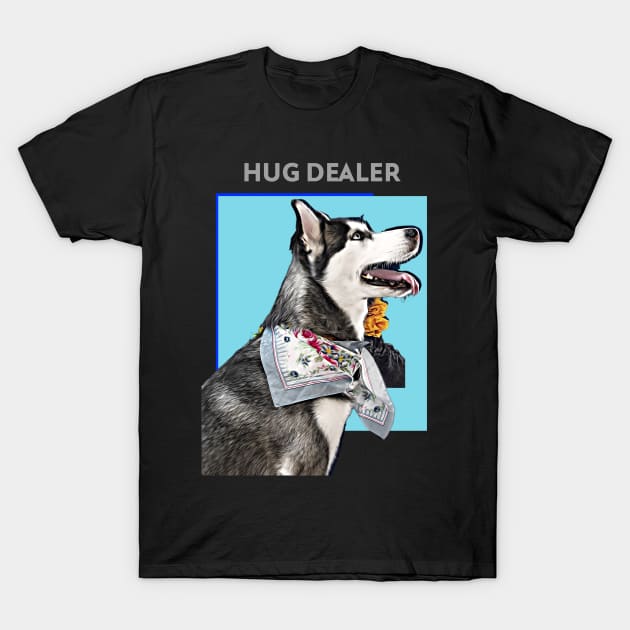 HUG dealer (husky dog) T-Shirt by PersianFMts